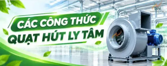 Cách Tính Hiệu Suất - Lưu Lượng Gió - Công Suất Quạt Hút Ly Tâm 